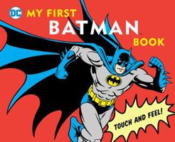 My First Batman Book: Touch and Feel 1935703013 Book Cover