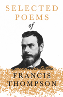 Selected Poems of Francis Thompson 1018074236 Book Cover