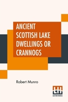 Ancient Scottish Lake-dwellings or Crannogs 939001512X Book Cover