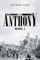 Sir Anthony: Book 1 1728361575 Book Cover