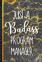 Just a Badass Program Manager: Novelty Program Manager Gifts: Gold & Marble Paperback Journal or Notebook 1712118773 Book Cover