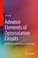 Advance Elements of Optoisolation Circuits: Nonlinearity Applications in Engineering 3319553143 Book Cover