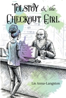 Tolstoy & the Checkout Girl: Second Edition 1957730013 Book Cover