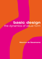 Basic Design: The Dynamics of Visual Form 0830676317 Book Cover