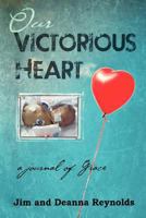 Our Victorious Heart: A Journal of Grace 0985520159 Book Cover