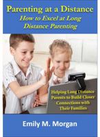 Parent or Visitor? You Decide: Helping Long Distance Parents to Build Closer Connections with Their Families 1925389286 Book Cover