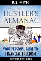 Hustler's Almanac: Your Personal Guide to Financial Freedom B0C4WVPLJR Book Cover