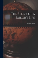 The Story of a Sailor's Life 1017916896 Book Cover