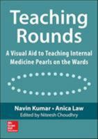 Teaching Rounds: A Visual Aid to Teaching Internal Medicine Pearls on the Wards 0071821627 Book Cover