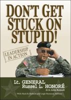 Don't Get Stuck on Stupid!: Leadership in Action 0999588419 Book Cover