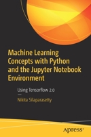Machine Learning Concepts with Python and the Jupyter Notebook Environment: Using Tensorflow 2.0 1484259661 Book Cover