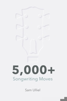 5,000+ Songwriting Moves: To Get Your Creative Juices Flowing 965748913X Book Cover