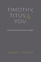 Timothy, Titus, and You : A Workbook for Church Leaders 1943017220 Book Cover