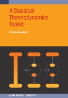 A Classical Thermodynamics Toolkit 0750360305 Book Cover