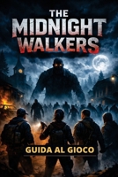 THE MIDNIGHT WALKERS GUIDA AL GIOCO: Missioni passo dopo passo, guida alla creazione e segreti interni per diventare un vero esperto di Midnight Walkers (Italian Edition) B0GHSQZ2BL Book Cover