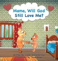 Mama, Will God Still Love Me? 198807195X Book Cover
