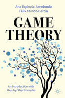 Game Theory: An Introduction with Step-by-Step Examples 3031375769 Book Cover