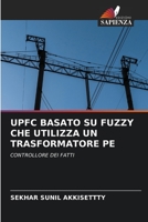 UPFC BASATO SU FUZZY CHE UTILIZZA UN TRASFORMATORE PE: CONTROLLORE DEI FATTI 6206026833 Book Cover