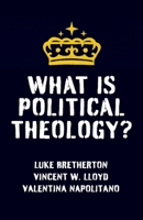 What Is Political Theology? 0231222149 Book Cover