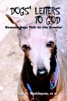 Dogs' Letters to God: Rescued Dogs Talk to the Creator 1410790215 Book Cover