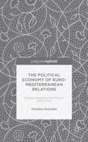 The Political Economy of Euro-Mediterranean Relations: European Neighbourhood Policy in North Africa 1137449063 Book Cover