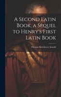 A Second Latin Book, a Sequel to Henry's First Latin Book 1144695031 Book Cover