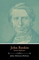 John Ruskin, Social Reformer 1015323626 Book Cover