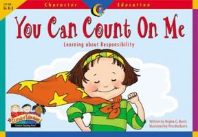 You Can Count on Me: Learning About Responsibility (Character Education Readers) 1574718304 Book Cover