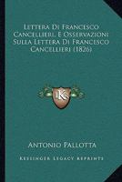 Lettera Di Francesco Cancellieri, E Osservazioni Sulla Lettera Di Francesco Cancellieri (1826) 1160178127 Book Cover