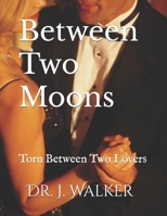 Between Two Moons: Torn Between Two Lovers B0FMNL3ZZ4 Book Cover