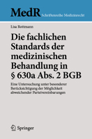 Die fachlichen Standards der medizinischen Behandlung in § 630a Abs. 2 BGB: Eine Untersuchung unter besonderer Berücksichtigung der Möglichkeit ... Schriftenreihe Medizinrecht) (German Edition) 3662713233 Book Cover