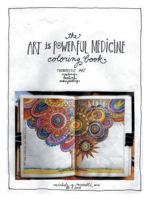 The Art is Powerful Medicine Coloring Book: Therapeutic Art; creating, healing, manifesting 1504363639 Book Cover