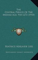 The Central Period of the Middle Age, 918-1273 1178434850 Book Cover