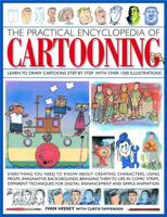 The Practical Encyclopedia of Cartooning: Learn to draw cartoons step by step with over 1500 illustrations 178019384X Book Cover