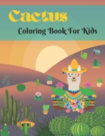 Cactus Coloring Book For Kids: Excellent Stress Relieving Coloring Book for Cactus Lovers. B09HG6KN9T Book Cover