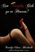 Can Naughty Girls Go to Heaven? 0615983758 Book Cover