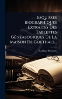 Esquisses Biographiques Extraites Des Tablettes GÃ(c)nÃ(c)alogiques De La Maison De Goethals... (French Edition) 1024878147 Book Cover