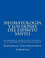 NeumatologIa y Los Dones del EspIritu Santo: Departamento de Educaci�n Teol�gica de la Editorial Universitaria Libertad 152328949X Book Cover