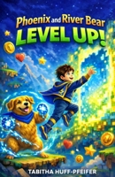 Phoenix and River Bear: Level Up!: Level UP! B0GMQF2NZM Book Cover