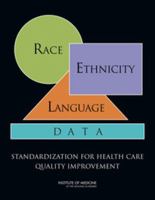 Race, Ethnicity, and Language Data: Standardization for Health Care Quality Improvement 0309140129 Book Cover
