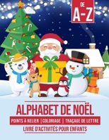 Alphabet de Noël - Points à relier | Coloriage | Traçage de lettre - Livre d'activités pour enfants: Livre d'activités éducatif et amusant pour ... pour filles et garçons. B08PX93YXF Book Cover