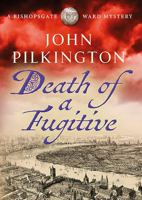 Death of a Fugitive (The Bishopsgate Ward Mysteries) 180600948X Book Cover
