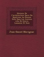 Histoire de L'Architecture Sacr E Du Quatri Me Au DIXI Me Si Cle Dans Les Anciens V Ch S de Gen Ve, Lausanne Et Sion 1249766745 Book Cover