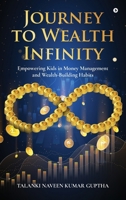 Journey to Wealth Infinity: Empowering Kids in Money Management and Wealth-Building Habits B0DSTQ665F Book Cover