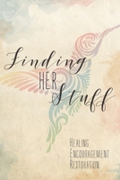 Finding HER Stuff: Healing Encouragement Restoration 1525537830 Book Cover
