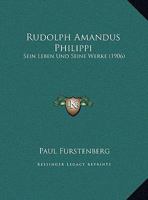 Rudolph Amandus Philippi: Sein Leben Und Seine Werke (1906) 1169627978 Book Cover
