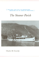 The Steamer Parish: The Rise and Fall of Missionary Medicine on an African Frontier (University of Chicago Geography Research Papers) 0226302822 Book Cover
