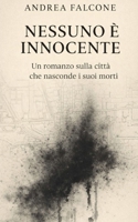 Nessuno è innocente: Un romanzo sulla città che nasconde i suoi morti (Italian Edition) B0GHP8PZDW Book Cover