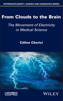 From Clouds to the Brain : A Particular Pathway of Electricity in Medical Sciences 178630595X Book Cover
