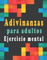 Adivinanzas para adultos: Rompecabezas para adultos - Sopa de letras, sudoku y descifrar palabras para mejorar su memoria e encender la creatividad (Spanish Edition) B087LC9TFT Book Cover